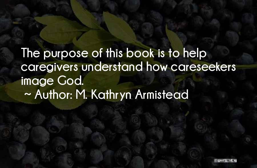 Caregivers Quotes By M. Kathryn Armistead