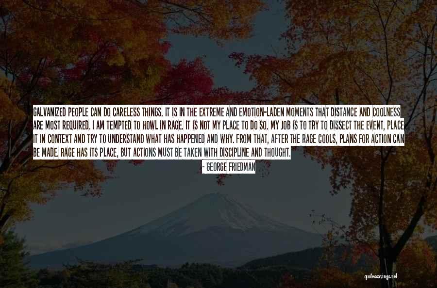 Careless Actions Quotes By George Friedman Careless Actions Quotes By George Friedman