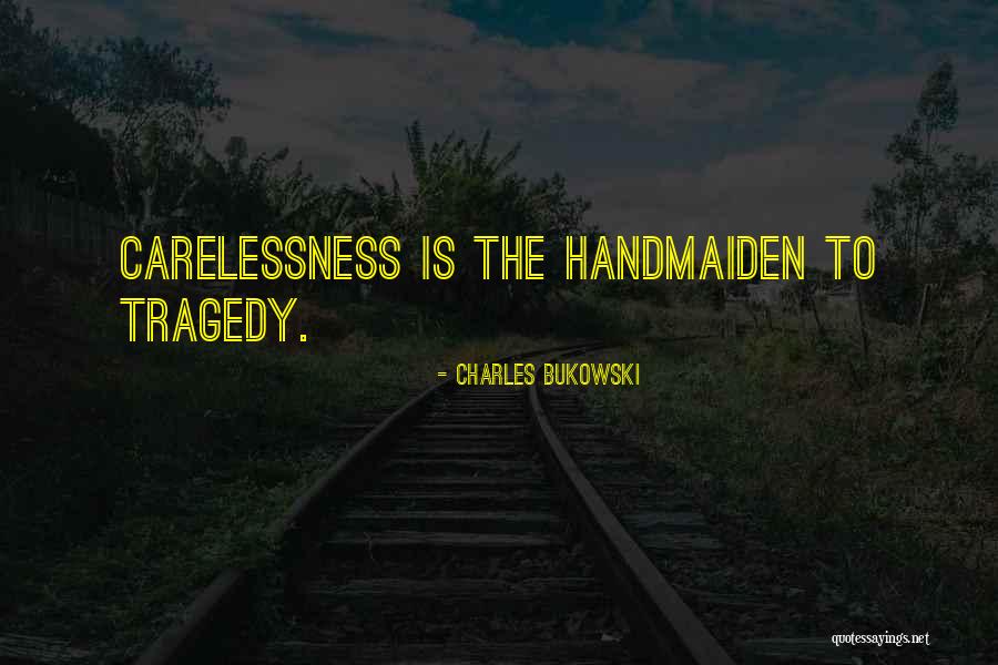 Carelessness Quotes By Charles Bukowski