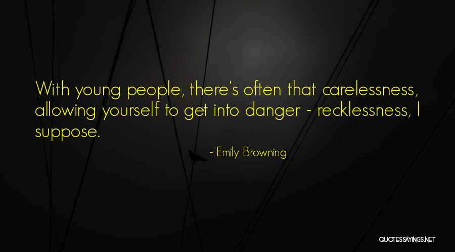 Carelessness Quotes By Emily Browning
