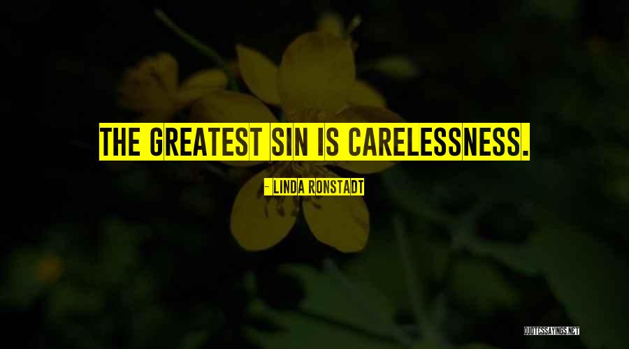 Carelessness Quotes By Linda Ronstadt