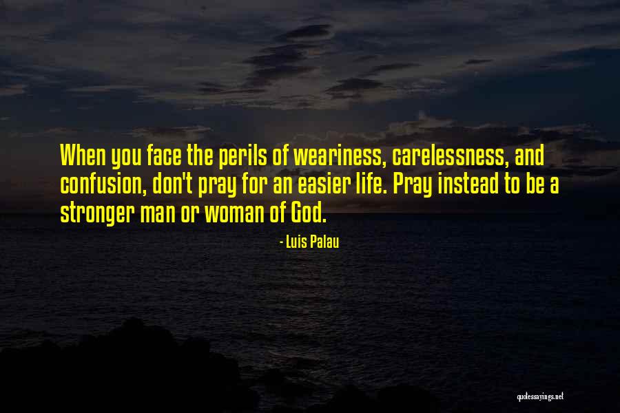 Carelessness Quotes By Luis Palau