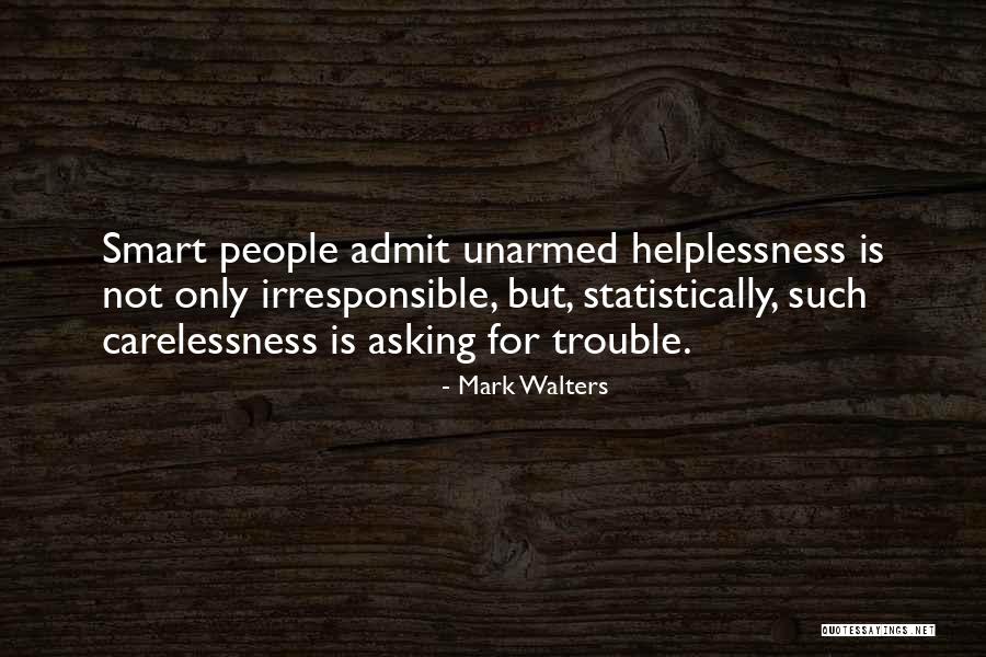 Carelessness Quotes By Mark Walters