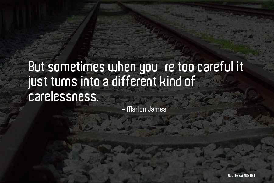 Carelessness Quotes By Marlon James