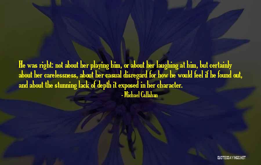 Carelessness Quotes By Michael Callahan