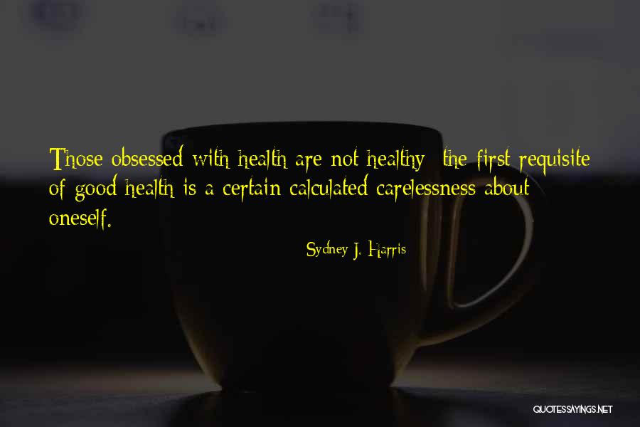 Carelessness Quotes By Sydney J. Harris