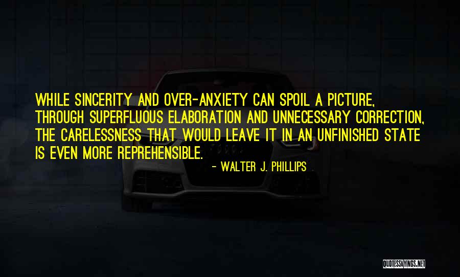 Carelessness Quotes By Walter J. Phillips