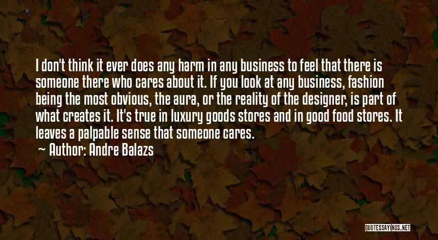 Cares About Someone Quotes By Andre Balazs