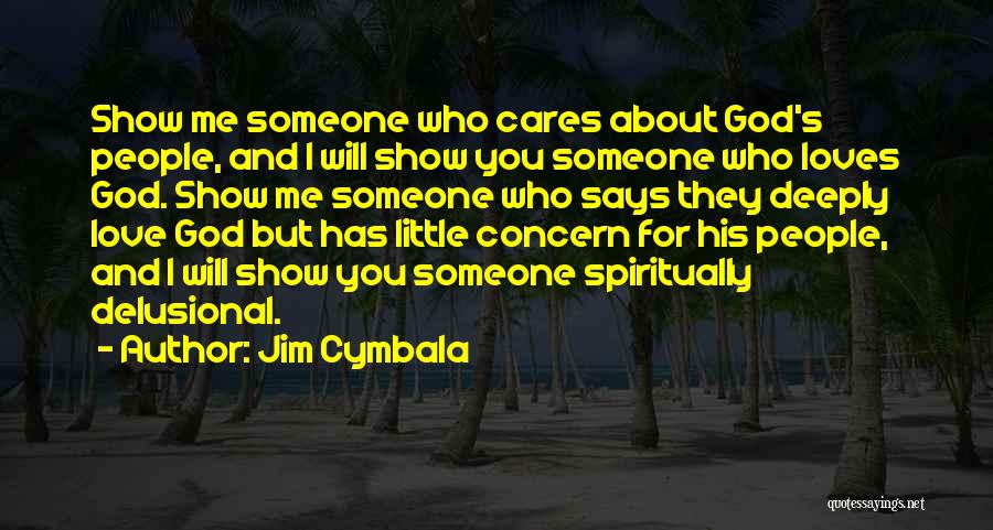 Cares About Someone Quotes By Jim Cymbala