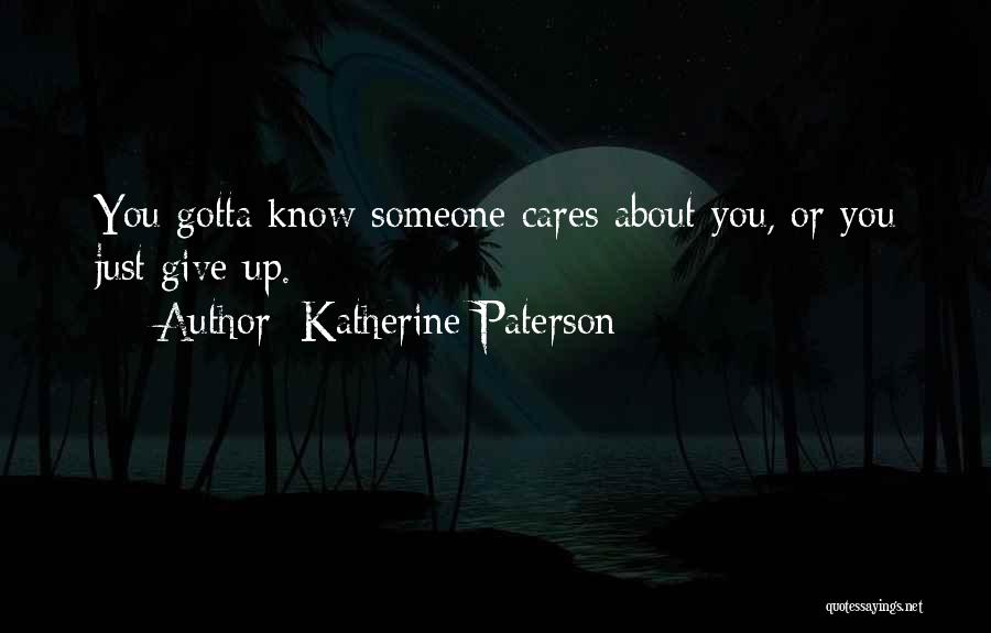 Cares About Someone Quotes By Katherine Paterson