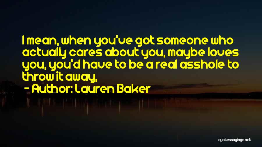 Cares About Someone Quotes By Lauren Baker