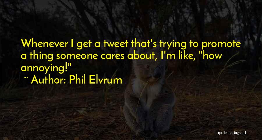 Cares About Someone Quotes By Phil Elvrum