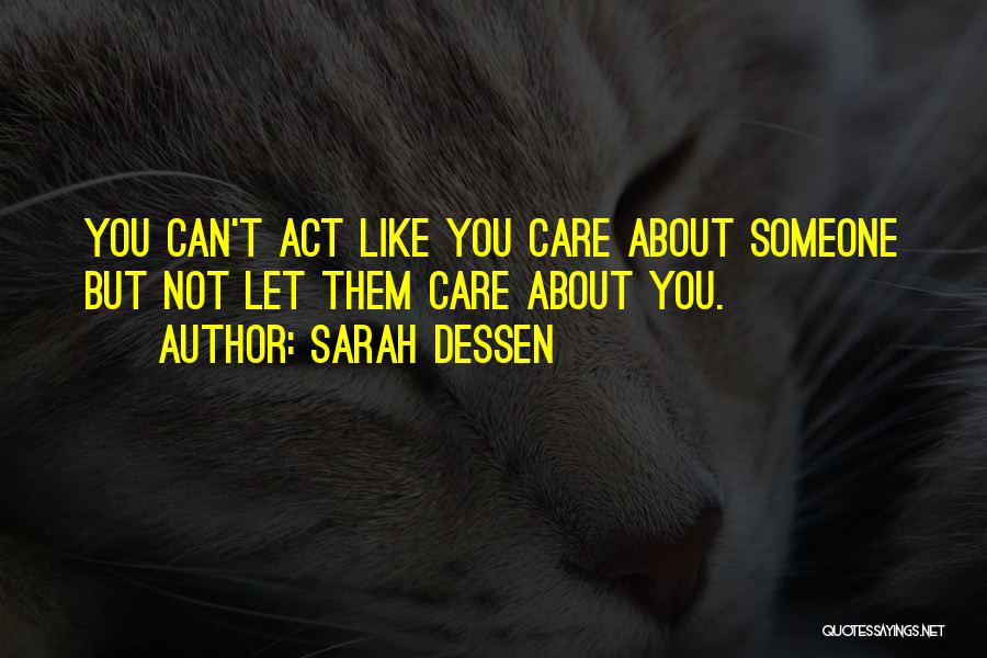 Cares About Someone Quotes By Sarah Dessen