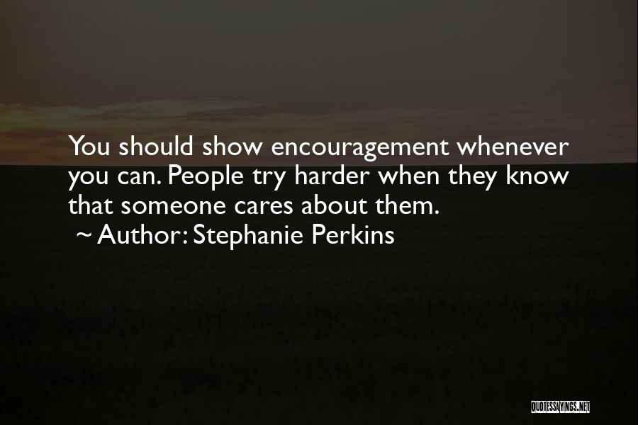 Cares About Someone Quotes By Stephanie Perkins