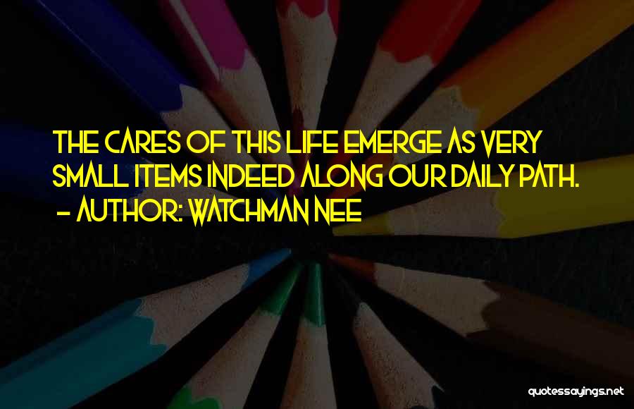 Cares Quotes By Watchman Nee