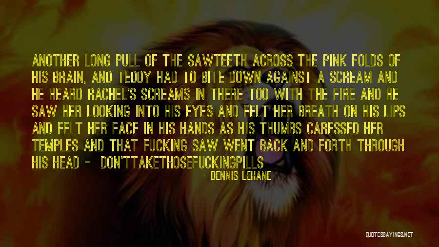 Caressed One Another Quotes By Dennis Lehane Caressed One Another Quotes By Dennis Lehane