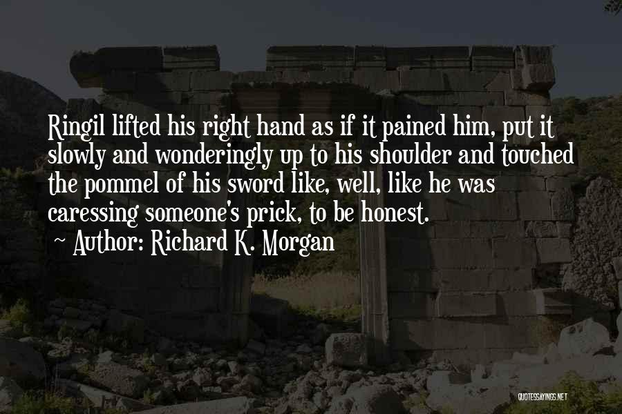 Caressing Quotes By Richard K. Morgan