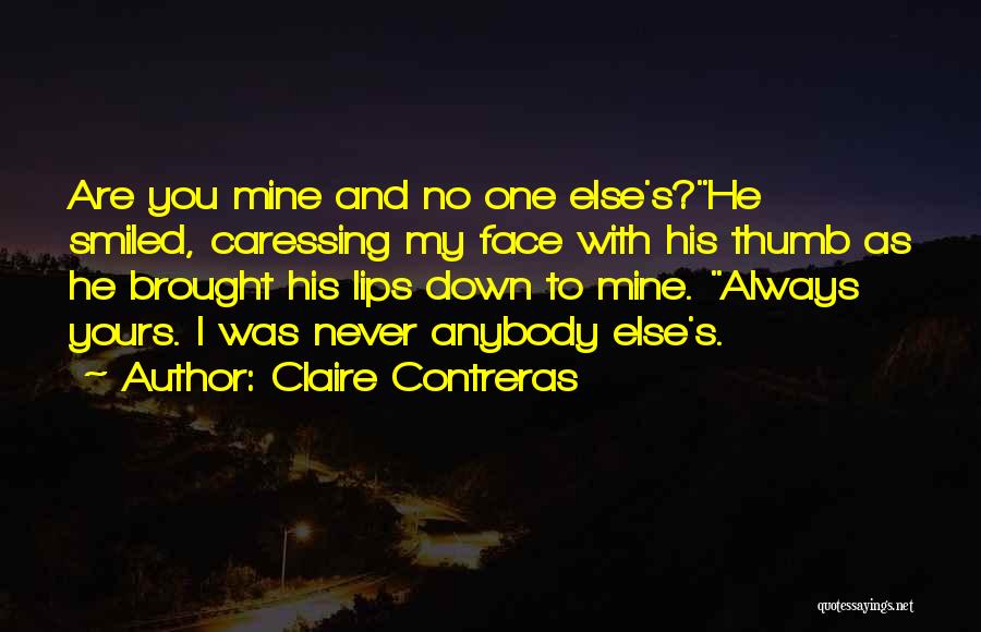 Caressing You Quotes By Claire Contreras