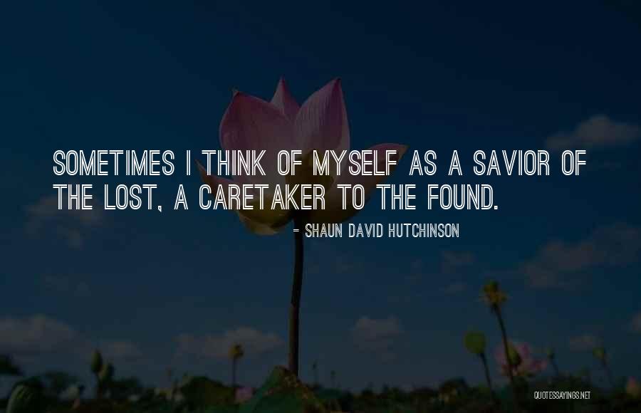 Caretaker Quotes By Shaun David Hutchinson Caretaker Quotes By Shaun David Hutchinson