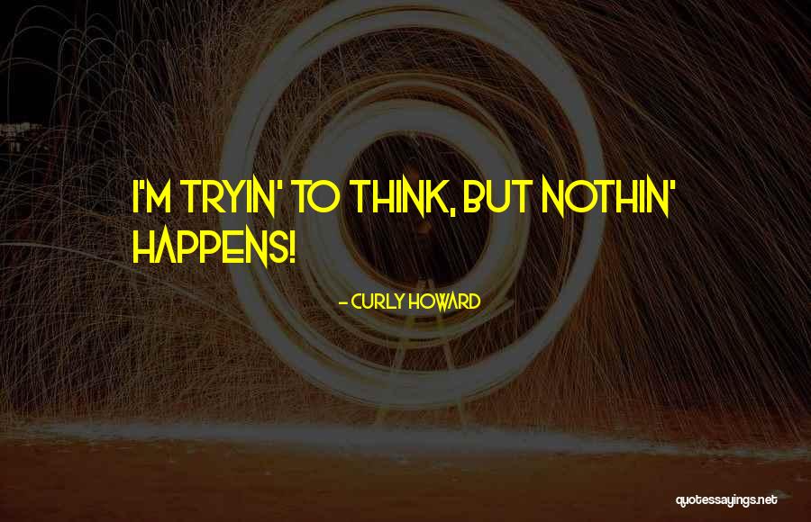 Carezze Quotes By Curly Howard Carezze Quotes By Curly Howard
