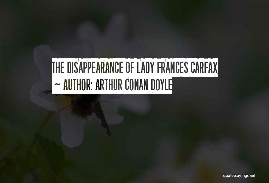 Carfax Quotes By Arthur Conan Doyle