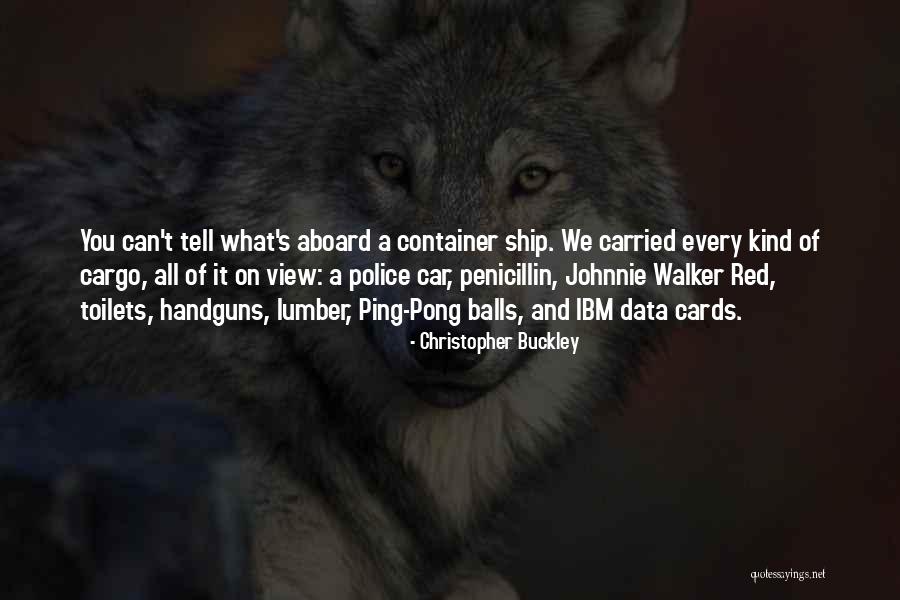 Cargo Ship Quotes By Christopher Buckley Cargo Ship Quotes By Christopher Buckley