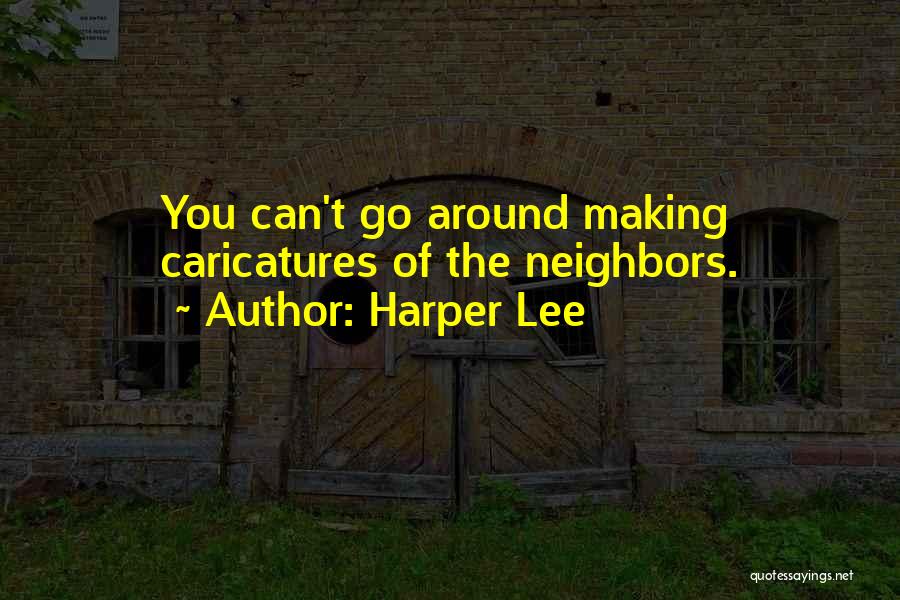 Caricatures Quotes By Harper Lee