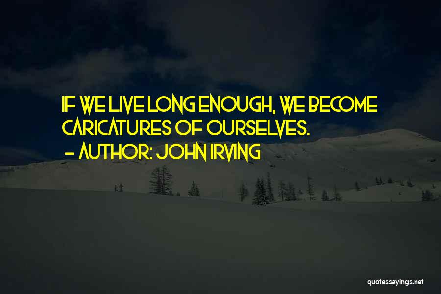 Caricatures Quotes By John Irving