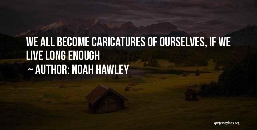 Caricatures Quotes By Noah Hawley