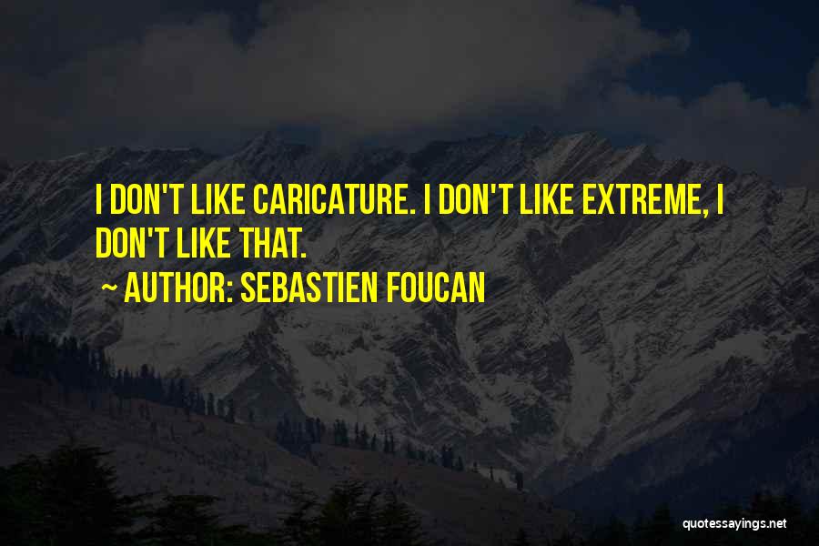 Caricatures Quotes By Sebastien Foucan