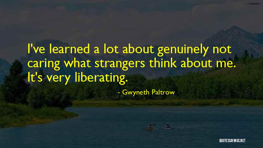 Caring A Lot For Someone Quotes By Gwyneth Paltrow Caring A Lot For Someone Quotes By Gwyneth Paltrow