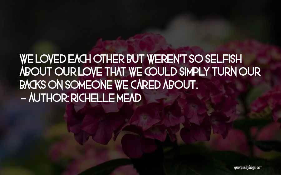 Caring About Others More Than Yourself Quotes By Richelle Mead