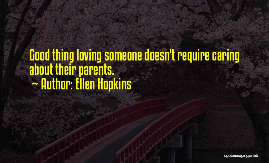 Caring About Someone Quotes By Ellen Hopkins