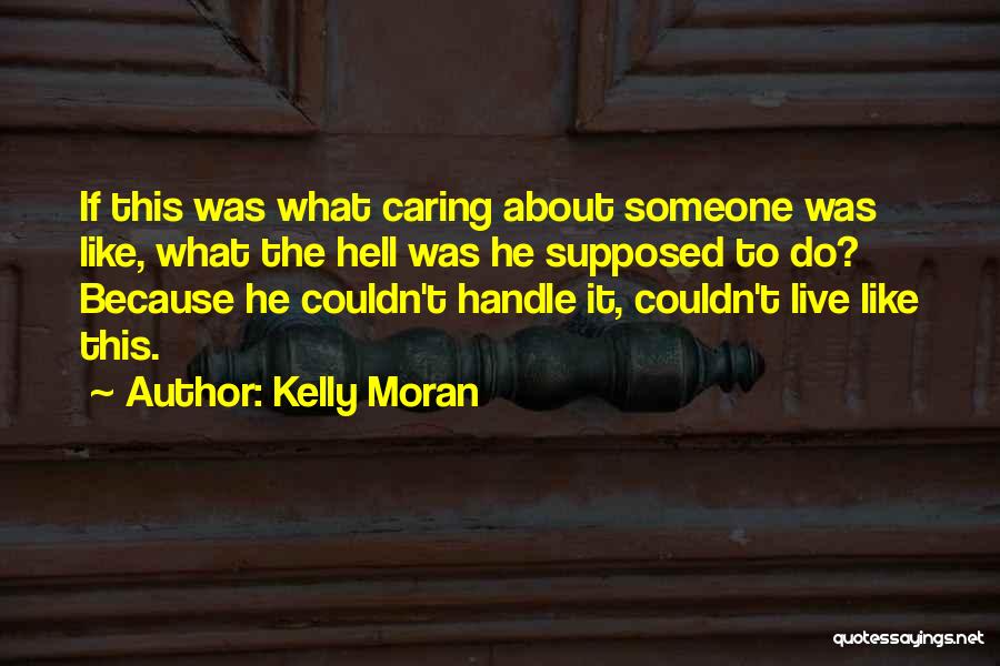Caring About Someone Quotes By Kelly Moran