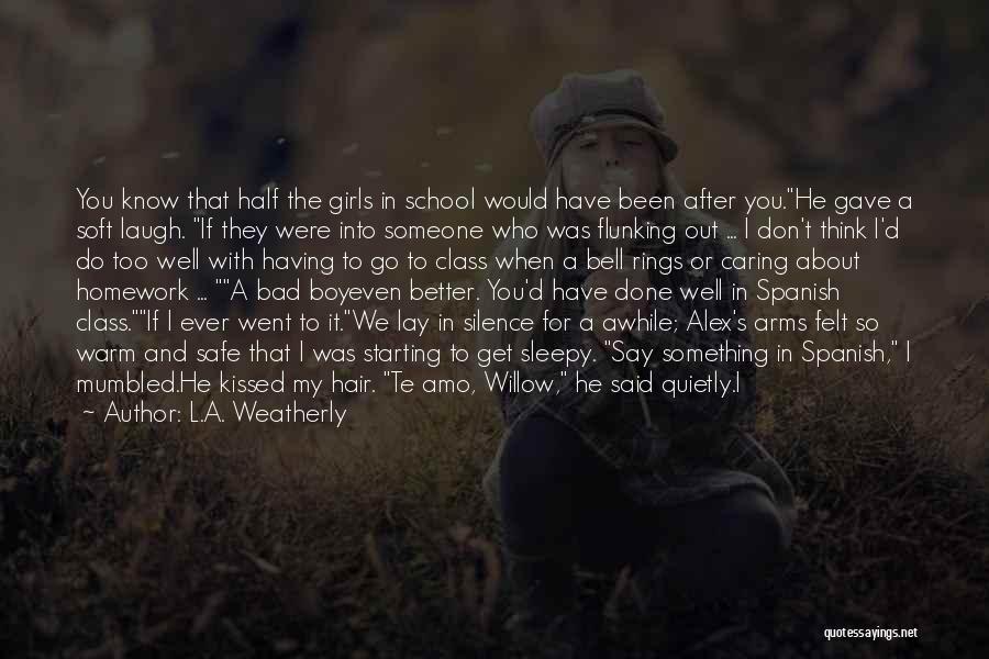 Caring About Someone Quotes By L.A. Weatherly