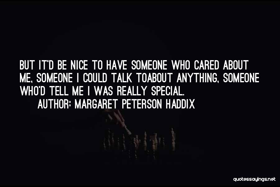 Caring About Someone Special Quotes By Margaret Peterson Haddix