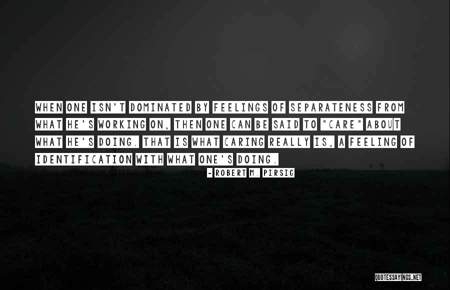 Caring About Someone's Feelings Quotes By Robert M. Pirsig Caring About Someone's Feelings Quotes By Robert M. Pirsig