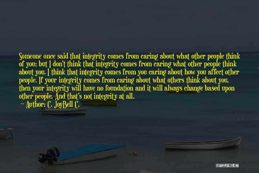 Caring About What Others Think Quotes By C. JoyBell C.