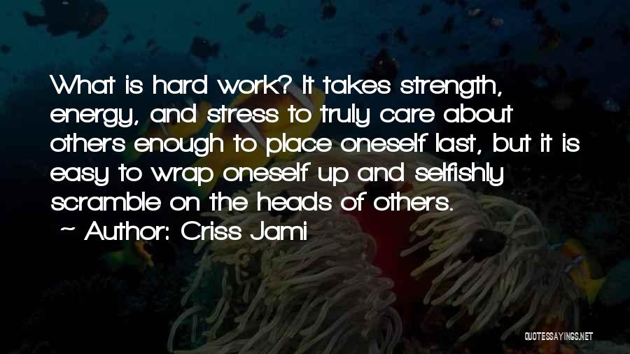 Caring About What Others Think Quotes By Criss Jami