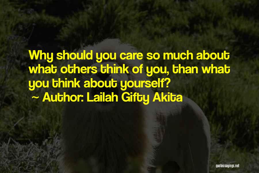 Caring About What Others Think Quotes By Lailah Gifty Akita