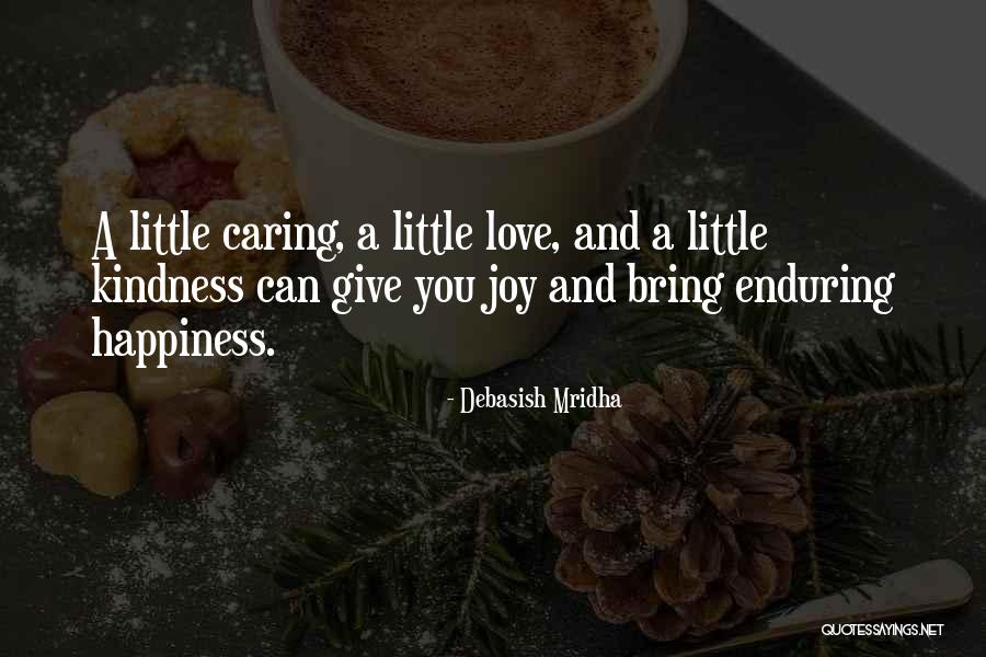 Caring And Kindness Quotes By Debasish Mridha Caring And Kindness Quotes By Debasish Mridha
