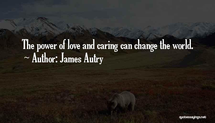 Caring And Love Quotes By James Autry