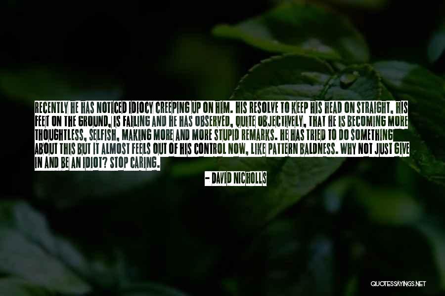 Caring And Not Caring Quotes By David Nicholls Caring And Not Caring Quotes By David Nicholls