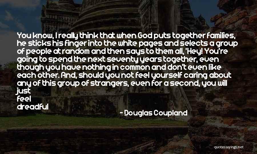 Caring And Not Caring Quotes By Douglas Coupland Caring And Not Caring Quotes By Douglas Coupland