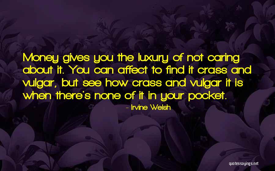 Caring And Not Caring Quotes By Irvine Welsh Caring And Not Caring Quotes By Irvine Welsh