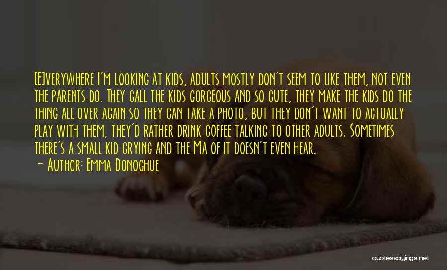 Caring Children Quotes By Emma Donoghue
