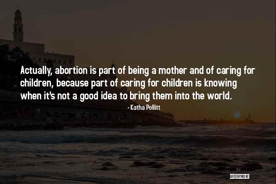 Caring Children Quotes By Katha Pollitt