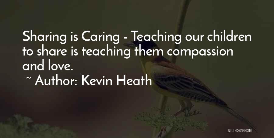 Caring Children Quotes By Kevin Heath