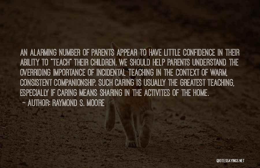 Caring Children Quotes By Raymond S. Moore