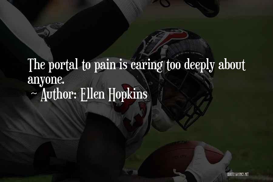 Caring Deeply For Someone Quotes By Ellen Hopkins